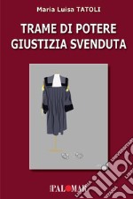 Trame di potere giustizia svenduta libro