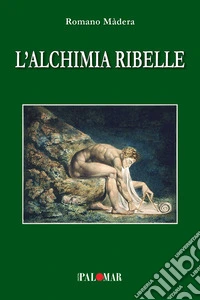 L'alchimia ribelle
