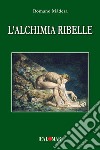 L'alchimia ribelle libro di Màdera Romano