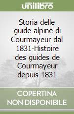 Storia delle guide alpine di Courmayeur dal 1831-Histoire des guides de Courmayeur depuis 1831