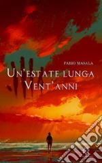 Un'estate lunga vent'anni