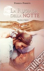 La rugiada della notte. Vol. 1 libro