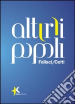 Alt(r)i popoli. Falisci/Celti libro