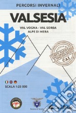 Percorsi invernali Valsesia. Val Vogna, Val Sorba, Alpe di Mera. Scala 1:25.000. Ediz. italiana, inglese e tedesca libro