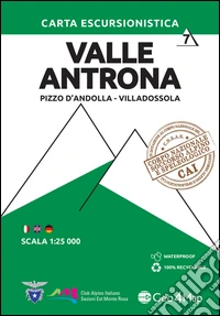 Carta escursionistica valle Antrona. Scala 1:25.000. Ediz. italiana, inglese e tedesca. Vol. 7: Pizzo d'Andolla, Villadossola