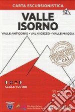 Carta escursionistica valle Isorno. Scala 1:25.000. Ediz. italiana, inglese, tedesca e francese. Vol. 12: Valle Antigorio, Val Vigezzo, Valle Maggia libro