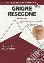 Carta escursionistica gruppo delle Grigne. Val Sassina-Monte Resegone. Scala 1:25.000. Ediz. italiana, inglese, tedesca e francese libro