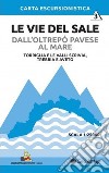 Le vie del sale dall'Oltrepò Pavese al mare. Vol. 3: Torriglia e le valli Scrivia. Trebbia e Aveto. Scala 1:25.000 libro