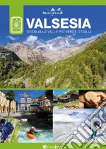 Valsesia. Guida alla valle più verde d'Italia