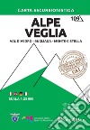 Alpe Veglia, Val Divedro, Bugliaga e Monte Cistella. Carta escursionistica 1:25.000 libro