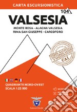 Valsesia nord-ovest. Monte Rosa, Alagna Valsesia, Rima San Giuseppe, Carcoforo 1:25.000 libro