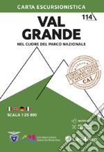 Val Grande. Nel cuore del Parco Nazionale 1:25.000. Ediz. multilingue libro