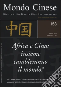 Mondo cinese (2016). Vol. 158: Africa e Cina: insieme cambieranno il mondo? libro