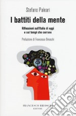 I battiti della mente. Riflessioni sull'Italia di oggi e sui tempi che corrono