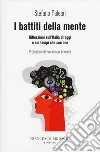 I battiti della mente. Riflessioni sull'Italia di oggi e sui tempi che corrono libro di Paleari Stefano