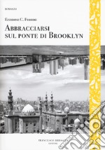 Abbracciarsi sul ponte di Brooklyn libro