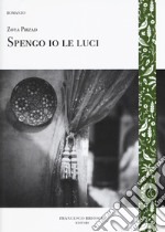 Spengo io le luci libro