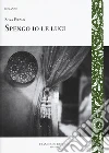 Spengo io le luci libro di Pirzad Zoya
