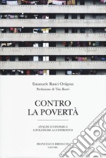 Contro la povertà. Analisi economica e politiche a confronto libro