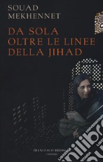 Da sola oltre le linee della jihad libro