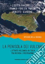 La penisola dei vulcani. L'attività vulcanica in Italia tra ricerca e prevenzione libro