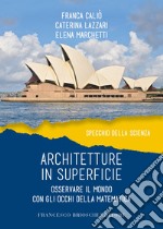 Architetture in superficie. Osservare il mondo con gli occhi della matematica