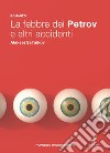 La febbre dei Petrov e altri accidenti libro