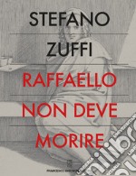 Raffaello non deve morire libro