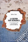 La guerra non dichiarata. Perché in Italia tutto è iniziato prima del Coronavirus e perché non è ancora finita libro di Paleari Stefano