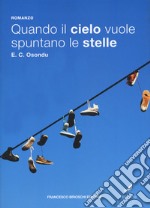 Quando il cielo vuole spuntano le stelle libro