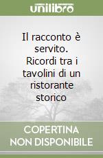 Il racconto è servito. Ricordi tra i tavolini di un ristorante storico