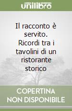 Il racconto è servito. Ricordi tra i tavolini di un ristorante storico libro