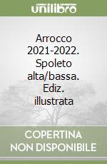 Arrocco 2021-2022. Spoleto alta/bassa. Ediz. illustrata