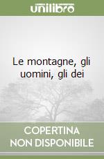 Le montagne, gli uomini, gli dei