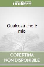 Qualcosa che è mio libro