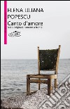 Canto d'amore. Testo rumeno a fronte libro