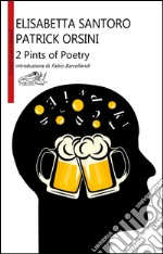 2 pints of poetry. Ediz. italiana