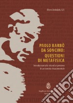 Paolo Barbò da Soncino: Questioni di metafisica. Introduzione alla vita ed al pensiero di un tomista rinascimentale