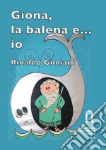 Giona, la balena e... io. Ediz. integrale libro