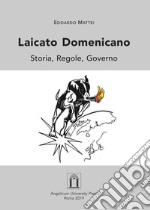 Laicato domenicano. Storia, regole, governo. Ediz. integrale libro