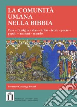 La comunità umana nella Bibbia. Casa, Famiglia, clan, tribù, terra, paese, popoli, nazioni, mondo libro