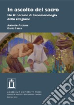 In ascolto del sacro. Un itinerario di fenomenologia della religione. Ediz. integrale libro