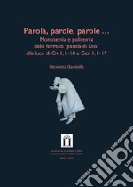 Parola, parole, parole .... Monosemia e polisemia della formula «parola di Dio» alla luce di Gv 1,1-18 e Ger 1,1-19. Ediz. integrale libro