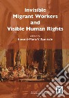 Invisible migrant workers and visible human rights libro