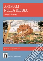 Animali nella Bibbia. Amici dell'uomo? Ediz. integrale libro