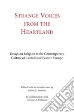 Strange voices from the heartland. Essays on religion in the contemporary culture of central and eastern Europe. Ediz. integrale