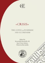 «Crisis». The COVID-19 Pandemic and Ecumenism. Ediz. multilingue