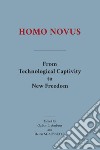 Homo novus. From technological captivity to new freedom libro