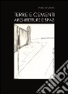 Terre e cementi. Architetture e spazi libro