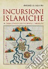 Incursioni islamiche in Italia Centro-Settentrionale e Sardegna libro di La Salandra Vincenzo